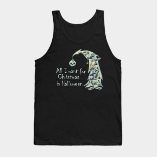 All I want for Christmas is Halloween Tank Top